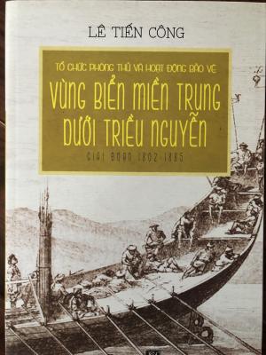Tổ chức phòng thủ và hoạt động bảo vệ vùng biển miền Trung dưới triều Nguyễn giai đoạn 1802 - 1885